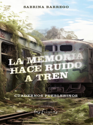 cover image of La memoria hace ruido a tren